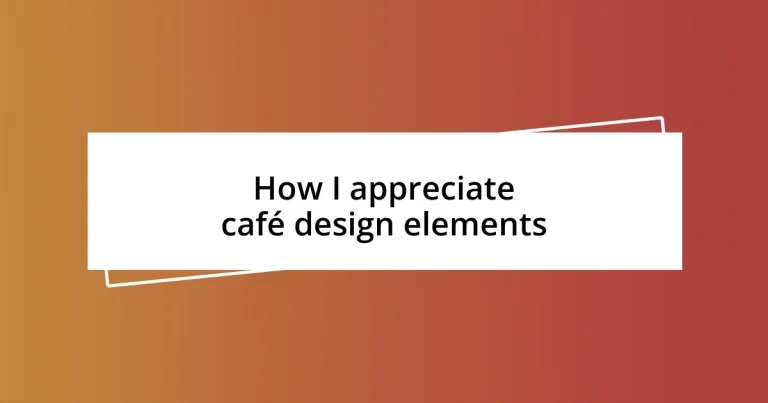 How I appreciate café design elements