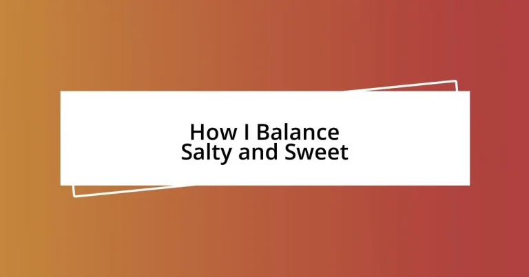 How I Balance Salty and Sweet