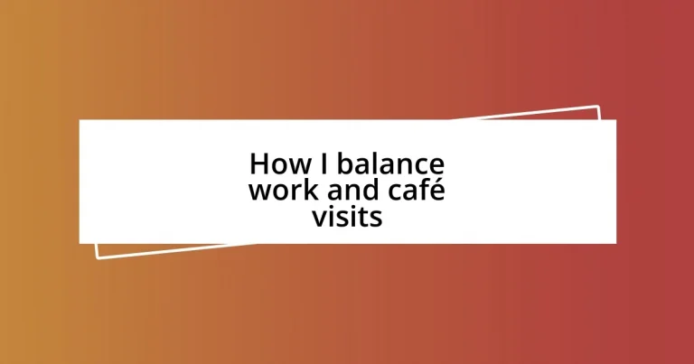 How I balance work and café visits