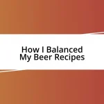 How I Balanced My Beer Recipes