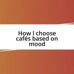 How I choose cafés based on mood