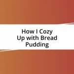 How I Cozy Up with Bread Pudding