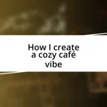 How I create a cozy café vibe