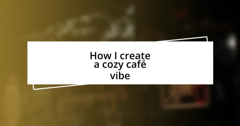 How I create a cozy café vibe