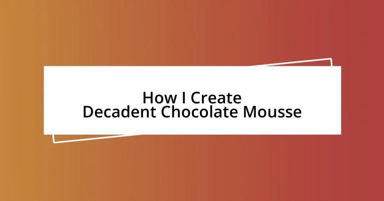 How I Create Decadent Chocolate Mousse