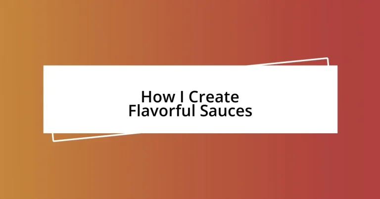 How I Create Flavorful Sauces