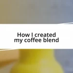 How I created my coffee blend