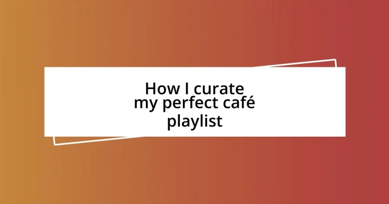 How I curate my perfect café playlist