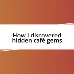 How I discovered hidden café gems