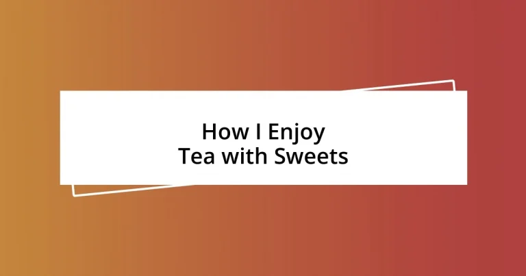 How I Enjoy Tea with Sweets