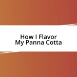 How I Flavor My Panna Cotta