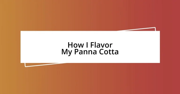 How I Flavor My Panna Cotta