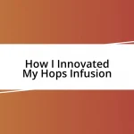 How I Innovated My Hops Infusion