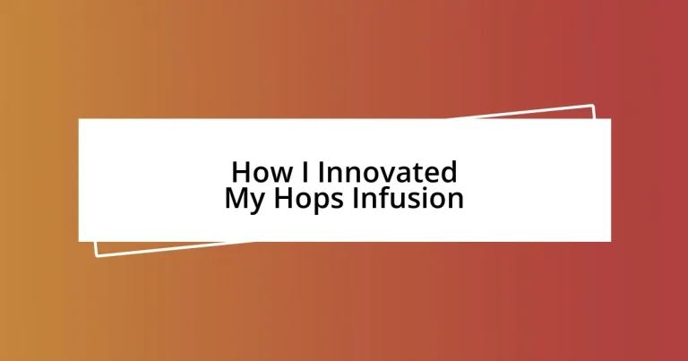 How I Innovated My Hops Infusion