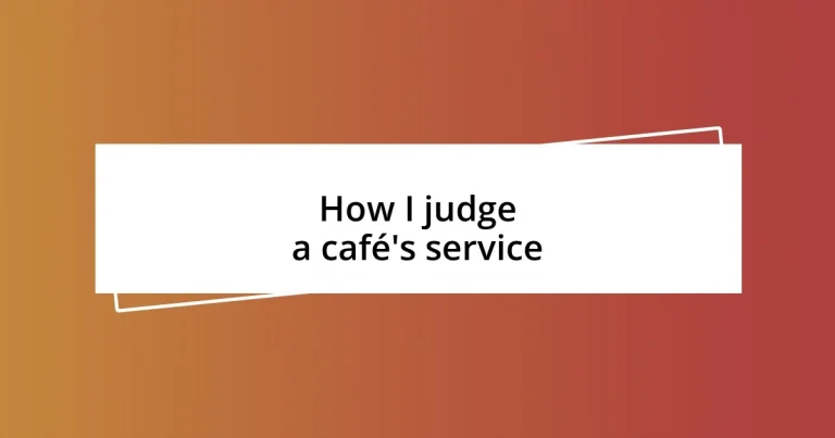 How I judge a café’s service