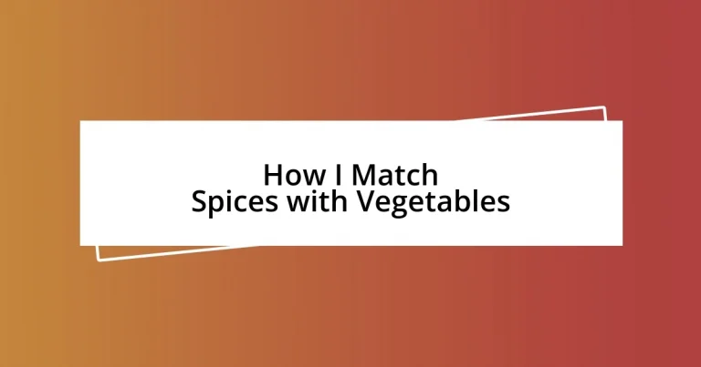 How I Match Spices with Vegetables