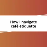 How I navigate café etiquette