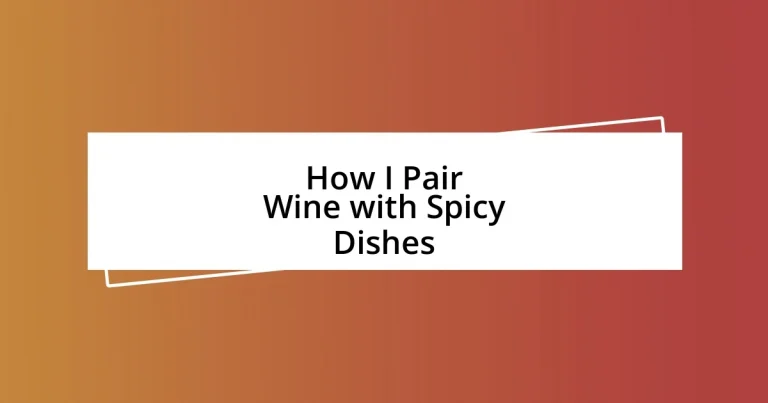 How I Pair Wine with Spicy Dishes