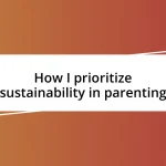 How I prioritize sustainability in parenting