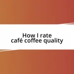 How I rate café coffee quality