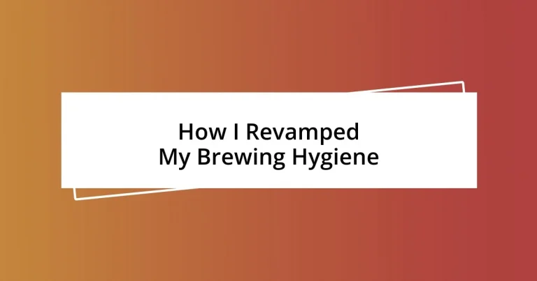 How I Revamped My Brewing Hygiene