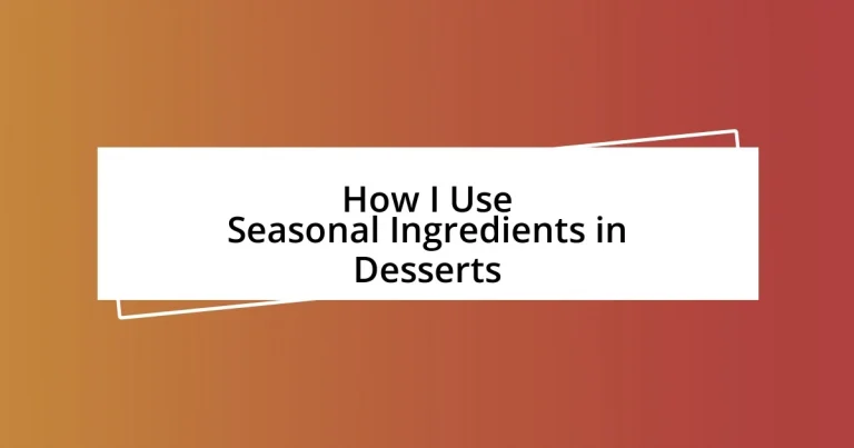 How I Use Seasonal Ingredients in Desserts