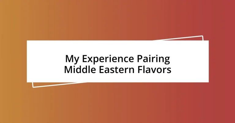 My Experience Pairing Middle Eastern Flavors