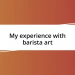 My experience with barista art