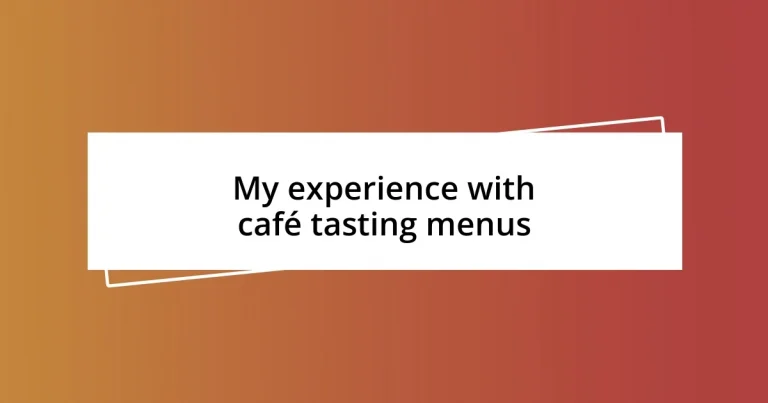 My experience with café tasting menus