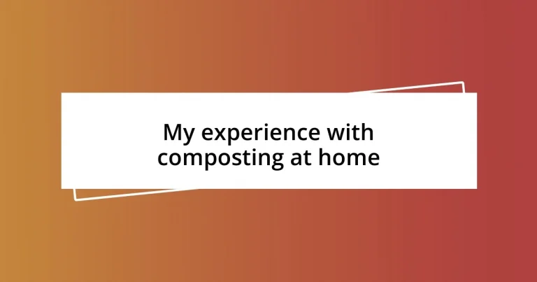 My experience with composting at home