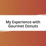 My Experience with Gourmet Donuts