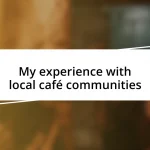 My experience with local café communities