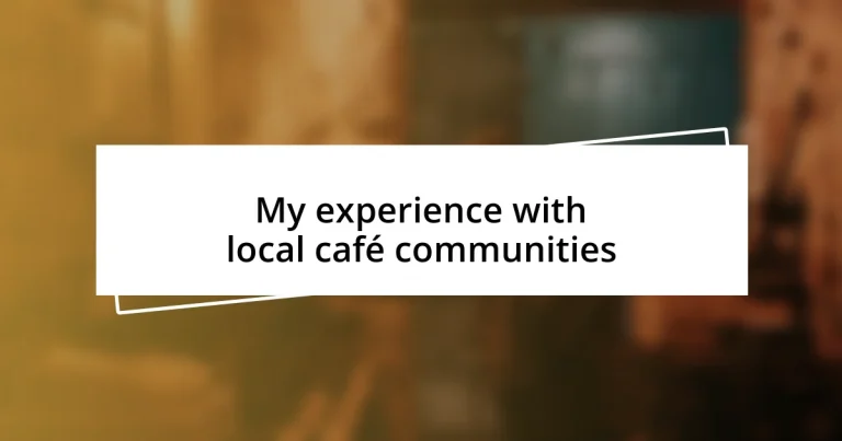 My experience with local café communities