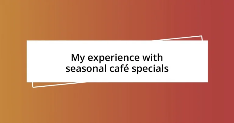 My experience with seasonal café specials