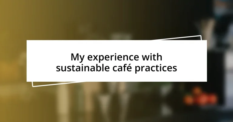 My experience with sustainable café practices