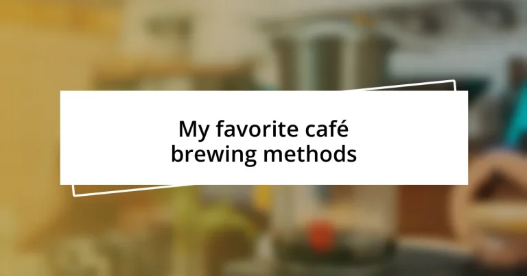 My favorite café brewing methods