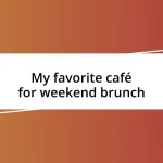 My favorite café for weekend brunch