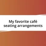 My favorite café seating arrangements