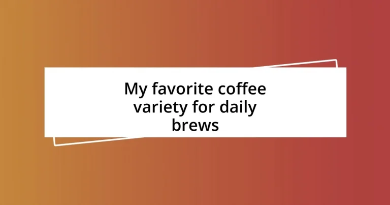 My favorite coffee variety for daily brews