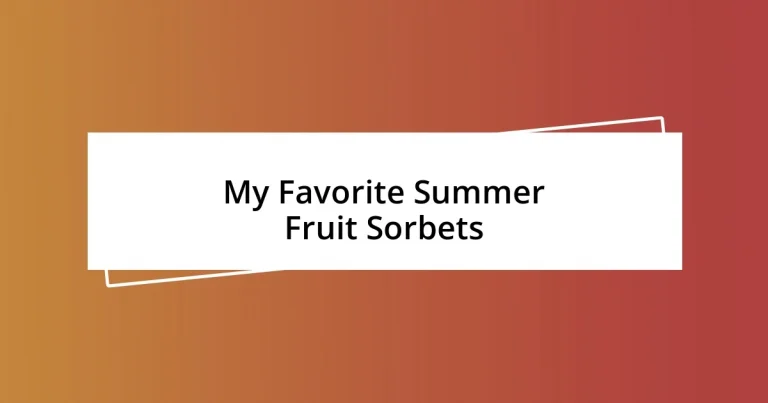 My Favorite Summer Fruit Sorbets