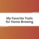 My Favorite Tools for Home Brewing