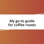 My go-to guide for coffee roasts