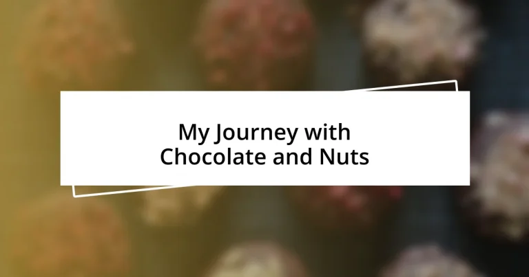 My Journey with Chocolate and Nuts