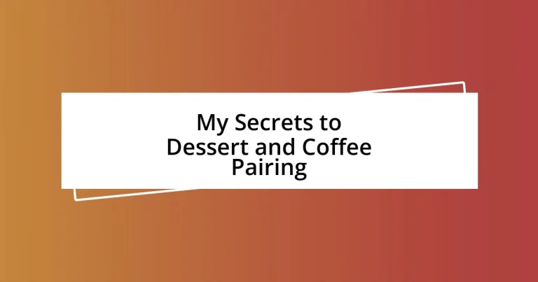 My Secrets to Dessert and Coffee Pairing