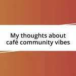 My thoughts about café community vibes