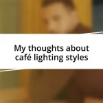 My thoughts about café lighting styles