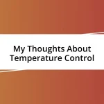 My Thoughts About Temperature Control