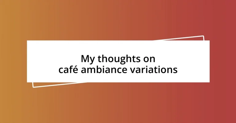 My thoughts on café ambiance variations