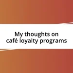 My thoughts on café loyalty programs