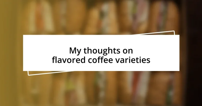 My thoughts on flavored coffee varieties